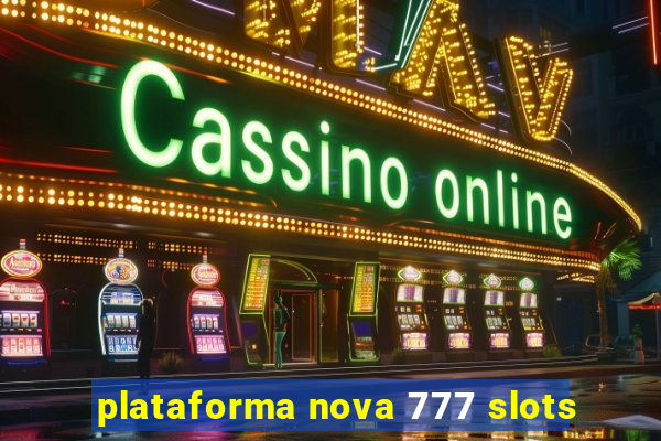 plataforma nova 777 slots